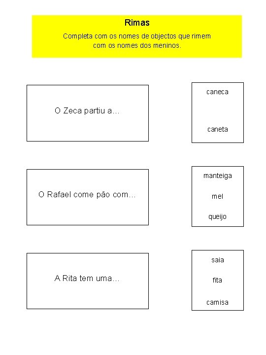 Rimas Completa com os nomes de objectos que rimem com os nomes dos meninos.