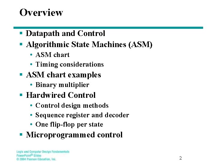 Overview § Datapath and Control § Algorithmic State Machines (ASM) • ASM chart •