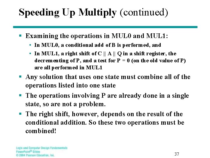 Speeding Up Multiply (continued) § Examining the operations in MUL 0 and MUL 1: