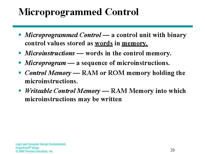 Microprogrammed Control § Microprogrammed Control — a control unit with binary control values stored
