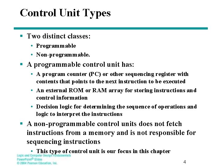 Control Unit Types § Two distinct classes: • Programmable • Non-programmable. § A programmable
