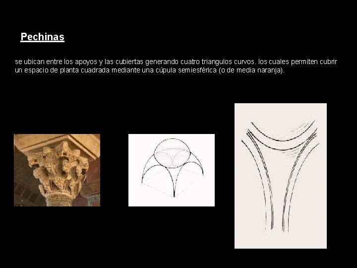 Pechinas se ubican entre los apoyos y las cubiertas generando cuatro triangulos curvos. los