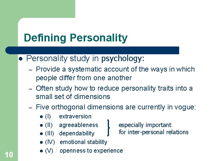 Defining Personality l Personality study in psychology: – – – Provide a systematic account