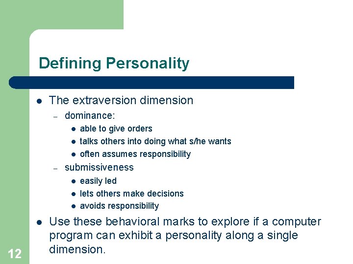 Defining Personality l The extraversion dimension – dominance: l l l – submissiveness l