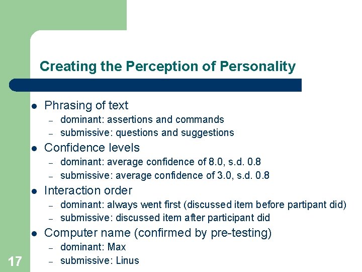 Creating the Perception of Personality l Phrasing of text – – l Confidence levels