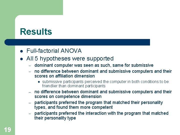 Results l l Full-factorial ANOVA All 5 hypotheses were supported – – dominant computer