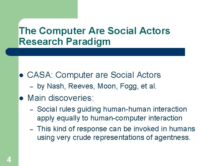 The Computer Are Social Actors Research Paradigm l CASA: Computer are Social Actors –
