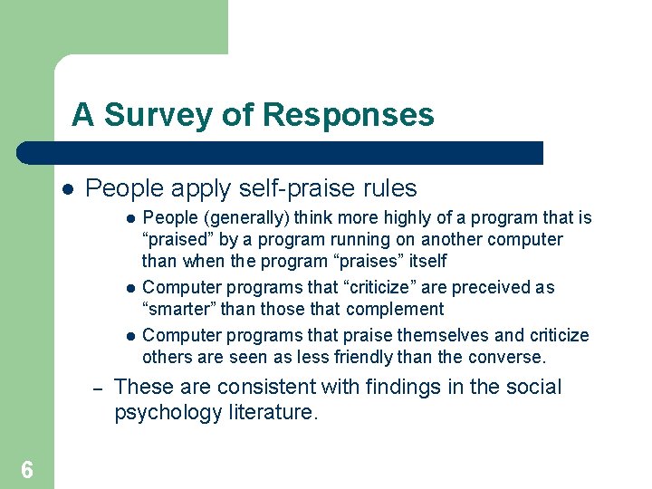 A Survey of Responses l People apply self-praise rules l l l – 6