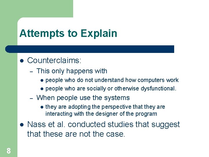 Attempts to Explain l Counterclaims: – This only happens with l l – When