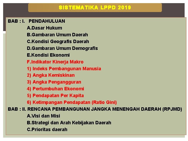 SISTEMATIKA LPPD 2019 BAB : I. PENDAHULUAN A. Dasar Hukum B. Gambaran Umum Daerah