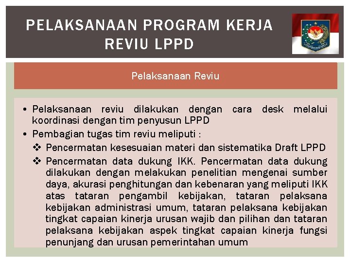 PELAKSANAAN PROGRAM KERJA REVIU LPPD Pelaksanaan Reviu • Pelaksanaan reviu dilakukan dengan cara desk