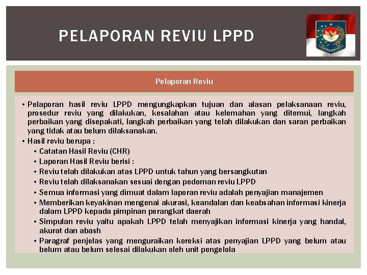PELAPORAN REVIU LPPD Pelaporan Reviu • Pelaporan hasil reviu LPPD mengungkapkan tujuan dan alasan