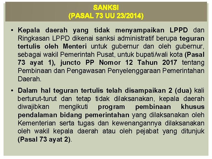 SANKSI (PASAL 73 UU 23/2014) • Kepala daerah yang tidak menyampaikan LPPD dan Ringkasan