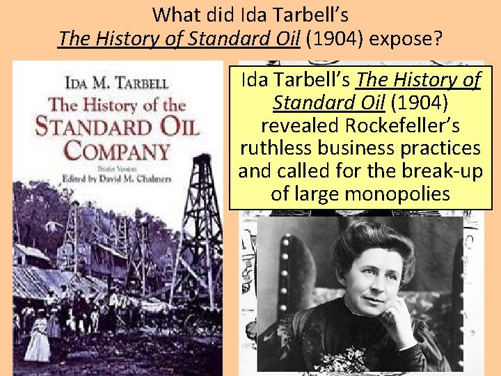 What did Ida Tarbell’s The History of Standard Oil (1904) expose? Ida Tarbell’s The