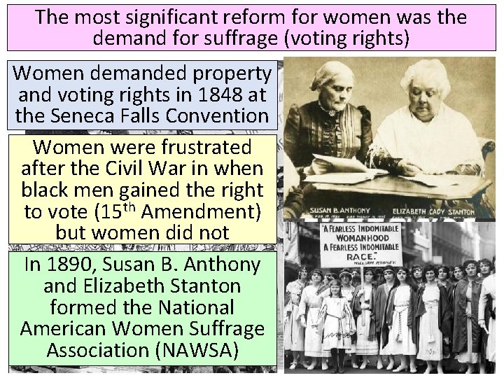 The most significant reform for women was the demand for suffrage (voting rights) Women