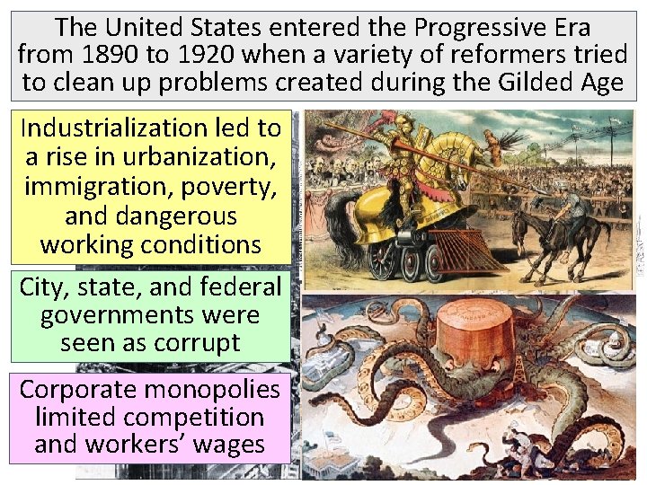 The United States entered the Progressive Era from 1890 to 1920 when a variety