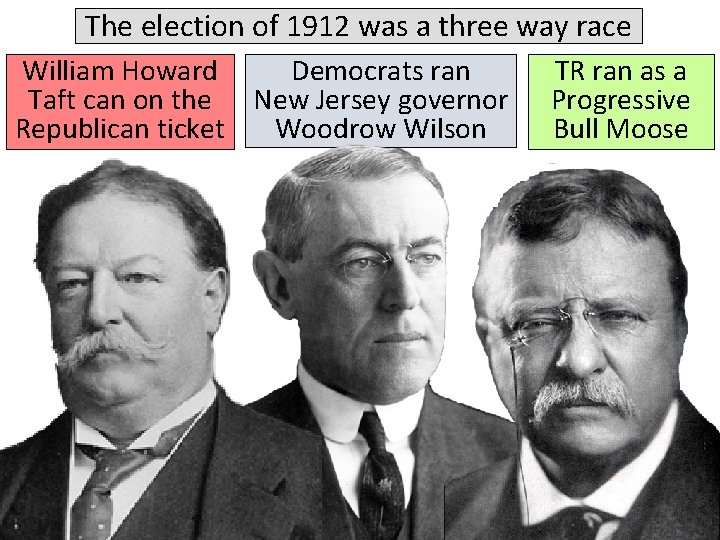 The election of 1912 was a three way race William Howard Democrats ran Taft