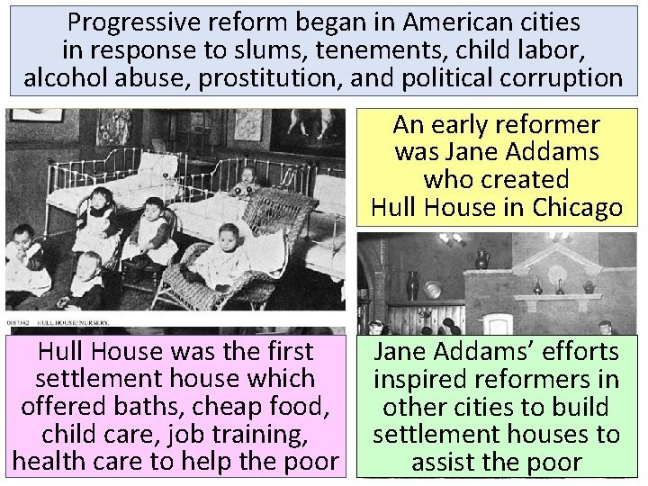 Progressive reform began in American cities in response to slums, tenements, child labor, alcohol