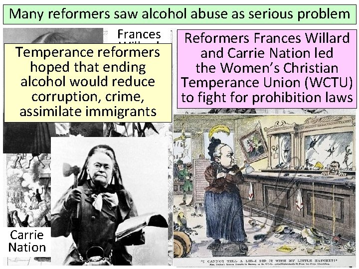 Many reformers saw alcohol abuse as serious problem Frances Willard Temperance reformers hoped that