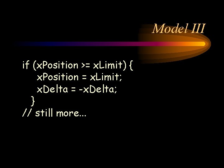 Model III if (x. Position >= x. Limit) { x. Position = x. Limit;