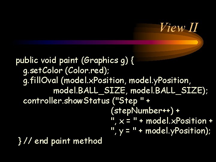 View II public void paint (Graphics g) { g. set. Color (Color. red); g.
