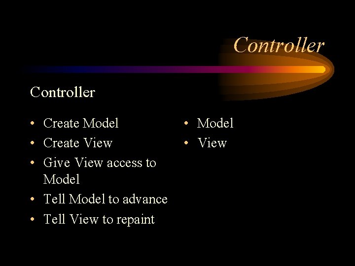 Controller • Create Model • Create View • Give View access to Model •