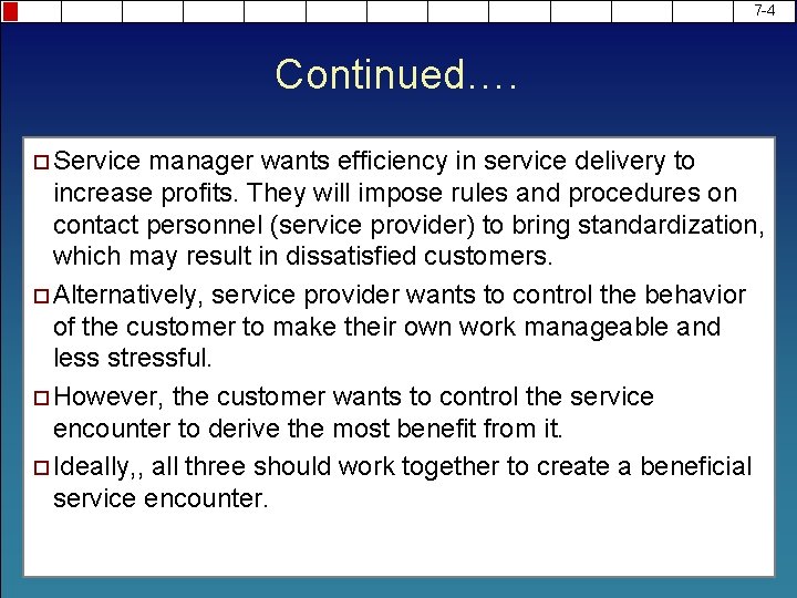 7 -4 Continued…. ¨ Service manager wants efficiency in service delivery to increase profits. 7 -4 Continued…. ¨ Service manager wants efficiency in service delivery to increase profits.