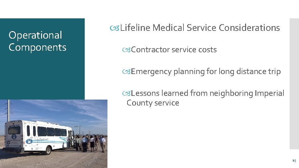 Operational Components Lifeline Medical Service Considerations Contractor service costs Emergency planning for long distance