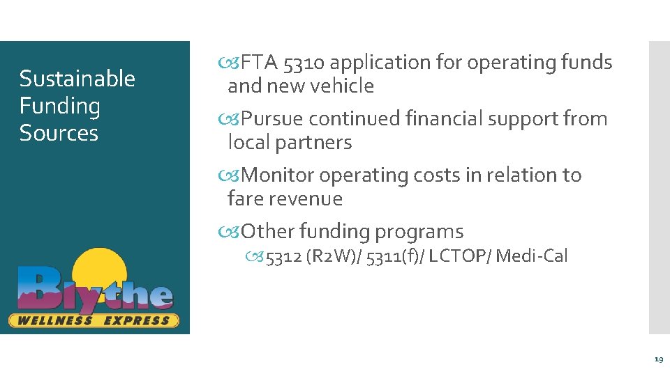 Sustainable Funding Sources FTA 5310 application for operating funds and new vehicle Pursue continued