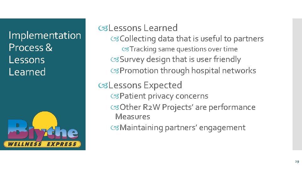 Implementation Process & Lessons Learned Collecting data that is useful to partners Tracking same