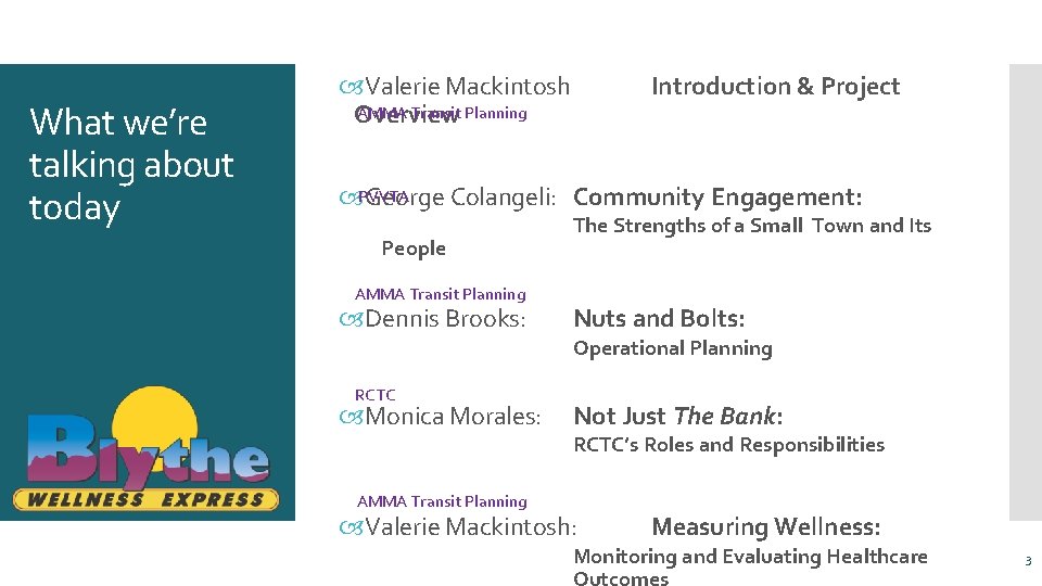 What we’re talking about today Valerie Mackintosh AMMA Transit Planning Overview Introduction & Project
