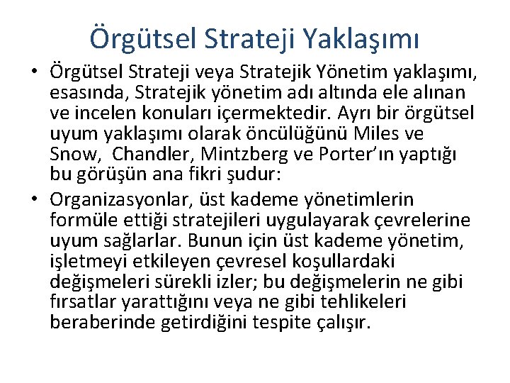 Örgütsel Strateji Yaklaşımı • Örgütsel Strateji veya Stratejik Yönetim yaklaşımı, esasında, Stratejik yönetim adı