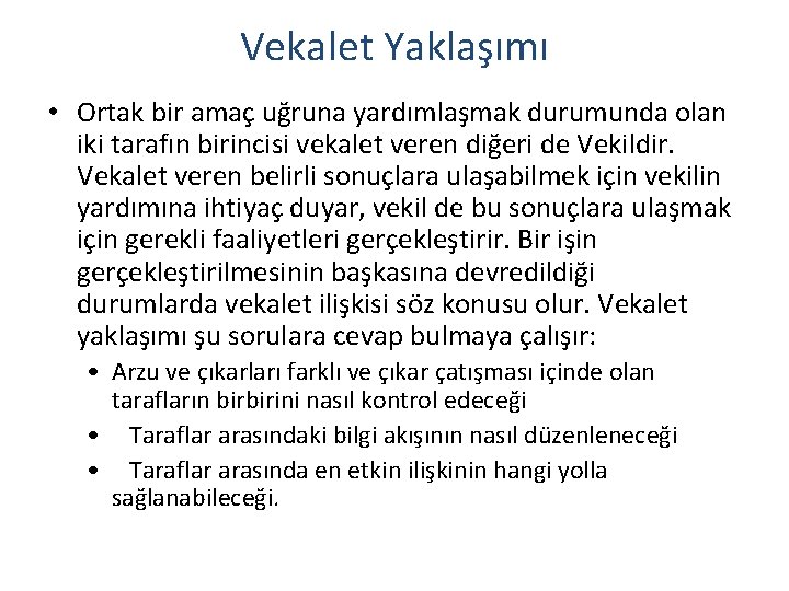 Vekalet Yaklaşımı • Ortak bir amaç uğruna yardımlaşmak durumunda olan iki tarafın birincisi vekalet