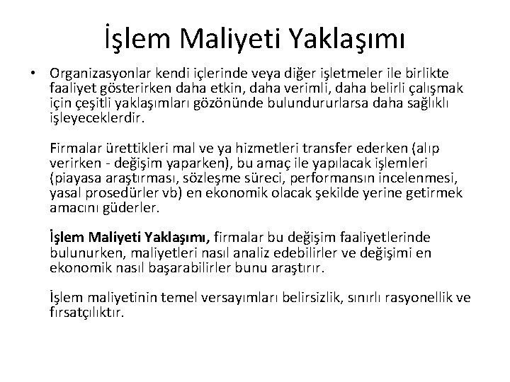 İşlem Maliyeti Yaklaşımı • Organizasyonlar kendi içlerinde veya diğer işletmeler ile birlikte faaliyet gösterirken