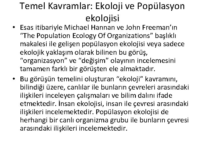 Temel Kavramlar: Ekoloji ve Popülasyon ekolojisi • Esas itibariyle Michael Hannan ve John Freeman’ın