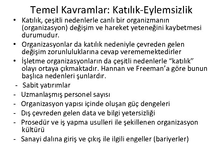 Temel Kavramlar: Katılık-Eylemsizlik • Katılık, çeşitli nedenlerle canlı bir organizmanın (organizasyon) değişim ve hareket