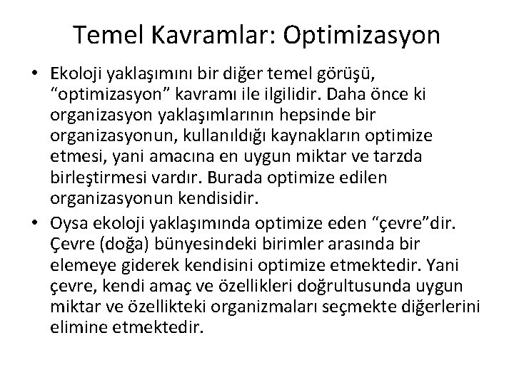 Temel Kavramlar: Optimizasyon • Ekoloji yaklaşımını bir diğer temel görüşü, “optimizasyon” kavramı ile ilgilidir.