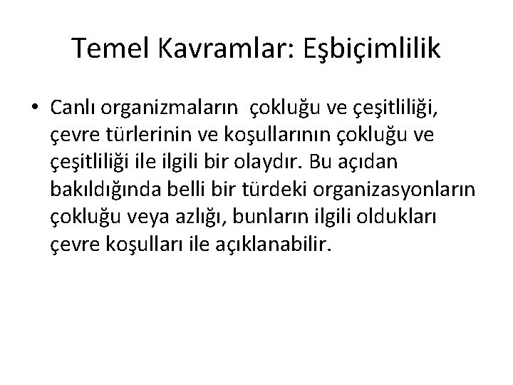 Temel Kavramlar: Eşbiçimlilik • Canlı organizmaların çokluğu ve çeşitliliği, çevre türlerinin ve koşullarının çokluğu