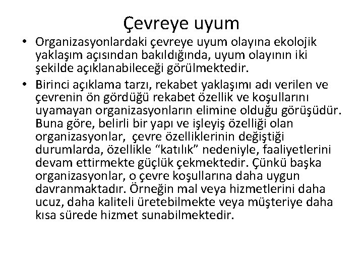 Çevreye uyum • Organizasyonlardaki çevreye uyum olayına ekolojik yaklaşım açısından bakıldığında, uyum olayının iki