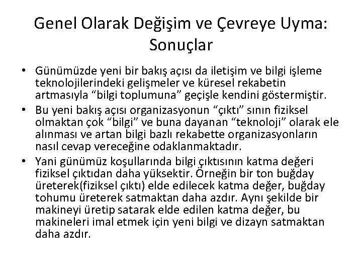 Genel Olarak Değişim ve Çevreye Uyma: Sonuçlar • Günümüzde yeni bir bakış açısı da