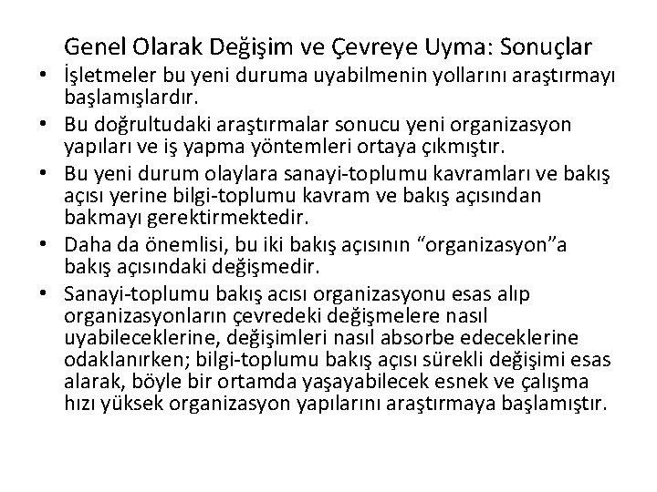 Genel Olarak Değişim ve Çevreye Uyma: Sonuçlar • İşletmeler bu yeni duruma uyabilmenin yollarını