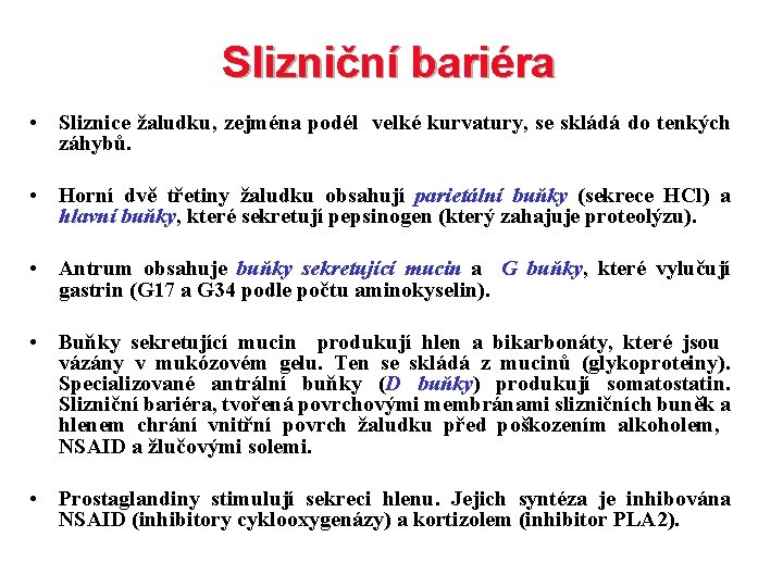 Slizniční bariéra • Sliznice žaludku, zejména podél velké kurvatury, se skládá do tenkých záhybů.