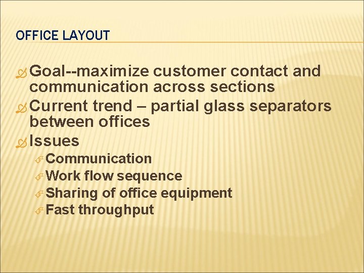 OFFICE LAYOUT Goal--maximize customer contact and communication across sections Current trend – partial glass