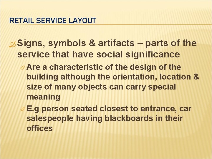 RETAIL SERVICE LAYOUT Signs, symbols & artifacts – parts of the service that have