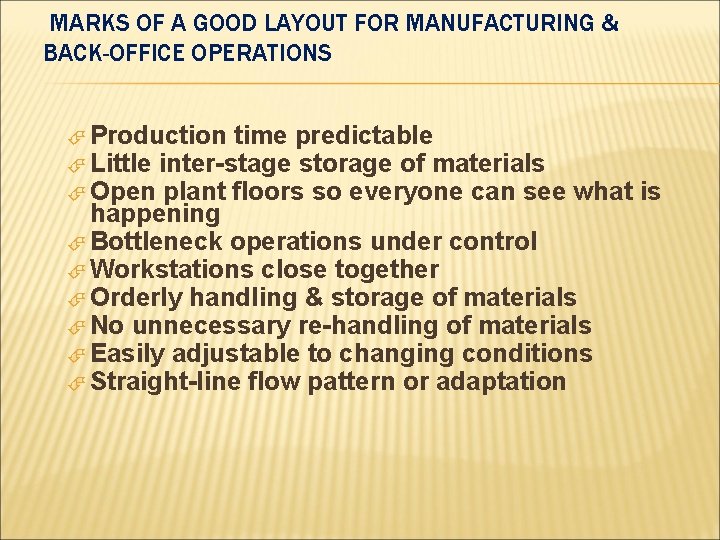 MARKS OF A GOOD LAYOUT FOR MANUFACTURING & BACK-OFFICE OPERATIONS Production time predictable Little