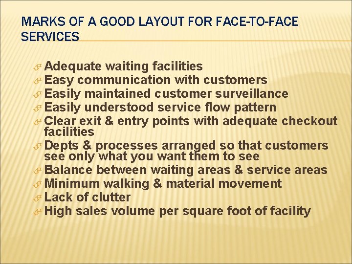 MARKS OF A GOOD LAYOUT FOR FACE-TO-FACE SERVICES Adequate waiting facilities Easy communication with