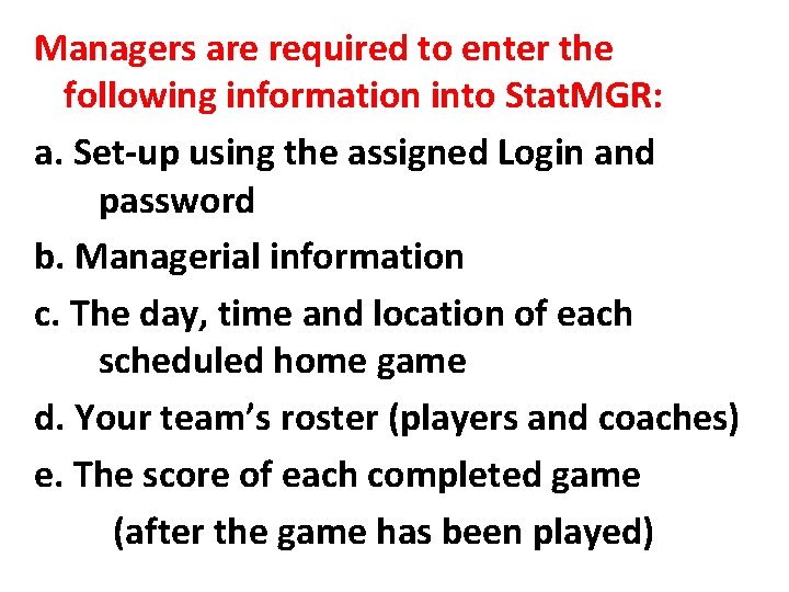 Managers are required to enter the following information into Stat. MGR: a. Set-up using