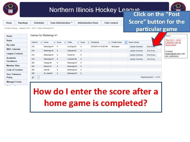 Click on the “Post Score” button for the particular game How do I enter