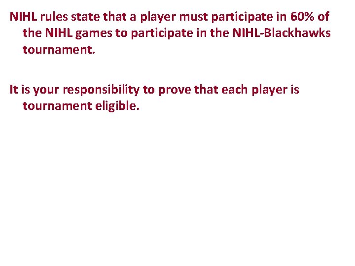 NIHL rules state that a player must participate in 60% of the NIHL games