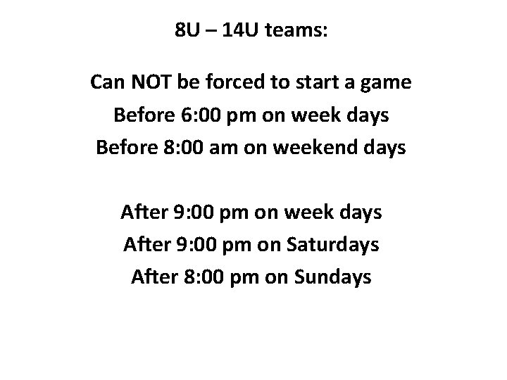 8 U – 14 U teams: Can NOT be forced to start a game